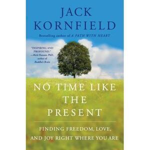 No Time Like the Present: Finding Freedom, Love, and Joy Right Where You Are --